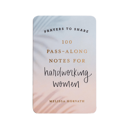 Prayers To Share - 100 Pass-Along Notes for Hardworking Women